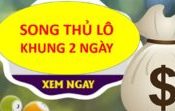 Bí kíp nuôi song thủ lô khung 2 ngày hiệu quả nhất